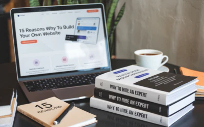 15 reasons why to build your own website and why to hire an expert