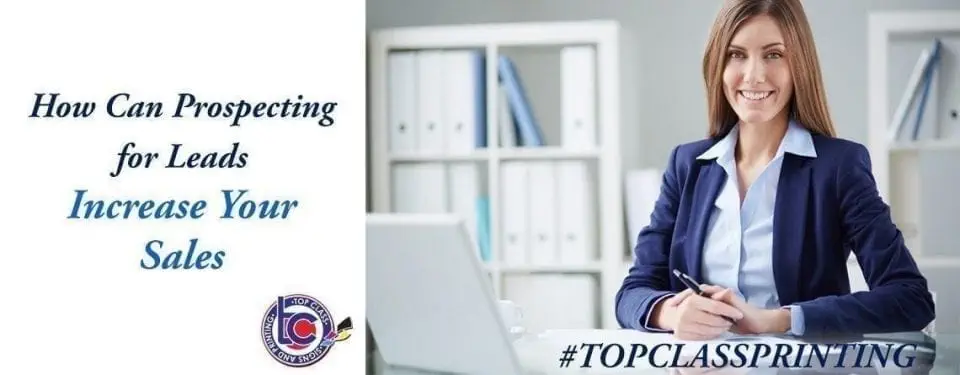 Top Class Signs and Printing How can prospecting for leads increase your sales